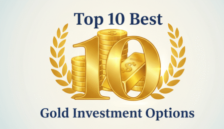 Top 10 Best Gold Investment Options